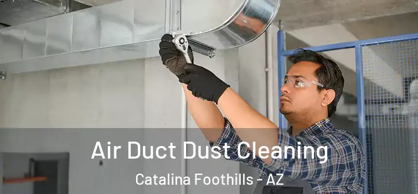  Air Duct Dust Cleaning Catalina Foothills - AZ