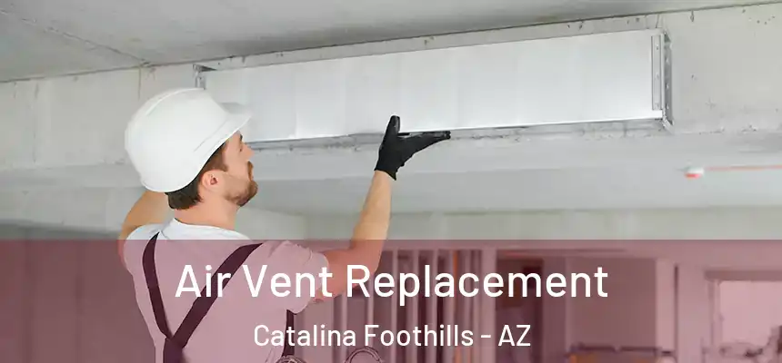 Air Vent Replacement Catalina Foothills - AZ