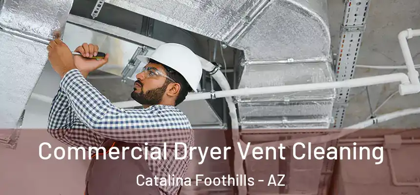 Commercial Dryer Vent Cleaning Catalina Foothills - AZ