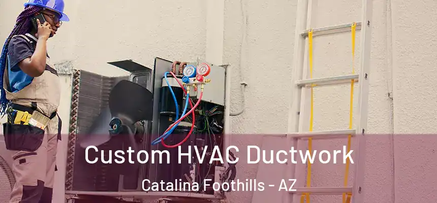  Custom HVAC Ductwork Catalina Foothills - AZ