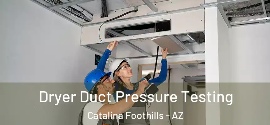  Dryer Duct Pressure Testing Catalina Foothills - AZ