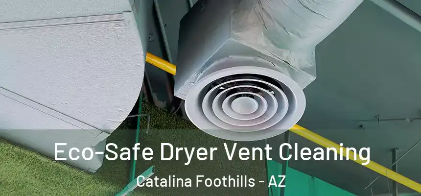  Eco-Safe Dryer Vent Cleaning Catalina Foothills - AZ