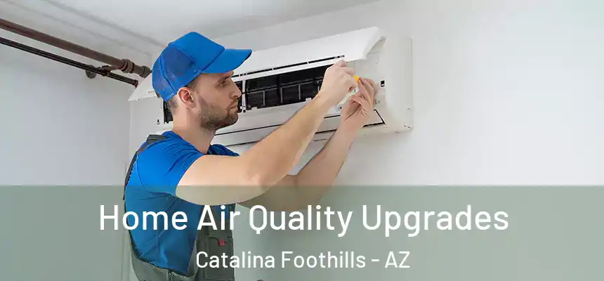 Home Air Quality Upgrades Catalina Foothills - AZ