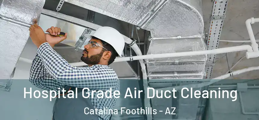  Hospital Grade Air Duct Cleaning Catalina Foothills - AZ