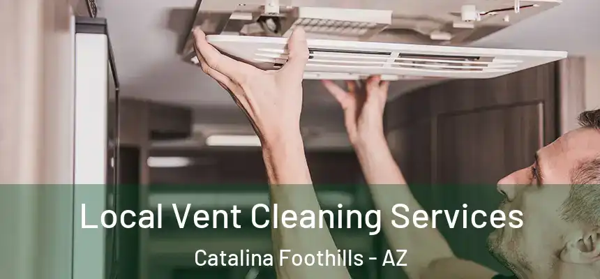  Local Vent Cleaning Services Catalina Foothills - AZ
