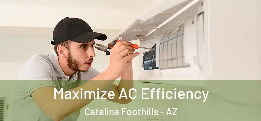 Maximize AC Efficiency Catalina Foothills - AZ
