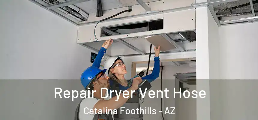  Repair Dryer Vent Hose Catalina Foothills - AZ