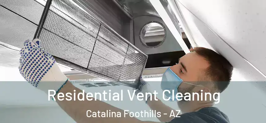  Residential Vent Cleaning Catalina Foothills - AZ