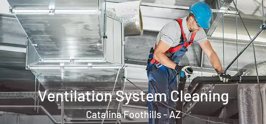 Ventilation System Cleaning Catalina Foothills - AZ