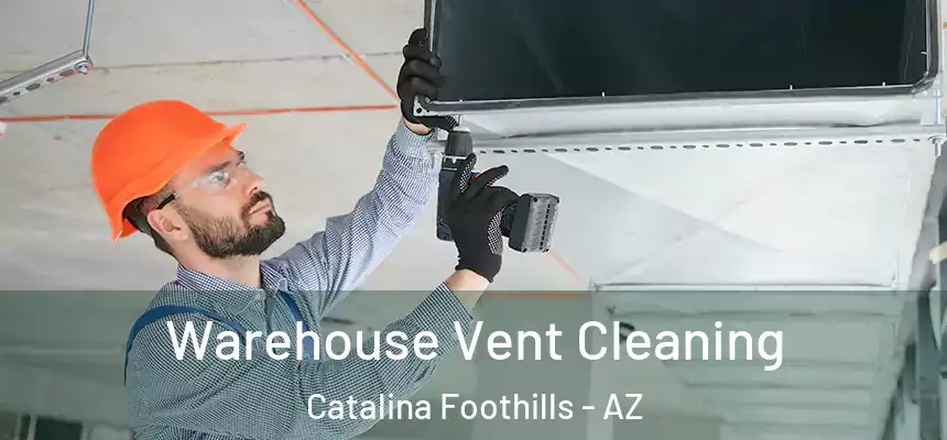  Warehouse Vent Cleaning Catalina Foothills - AZ